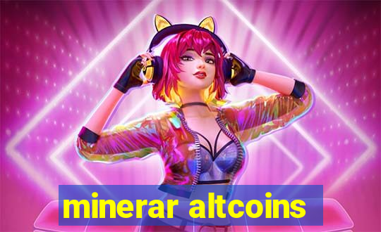 minerar altcoins